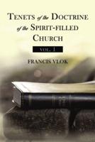 Tenets of the Doctrine of the Spirit-Filled Church Vol. 1