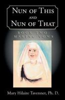 Nun of This and Nun of That: Book Two: Making Vows