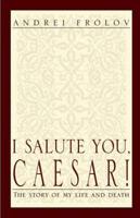 I Salute You, Caesar!