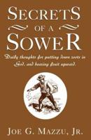 Secrets of a Sower: Daily Thoughts for Putting Down Roots in God, and Bearing Fruit Upward