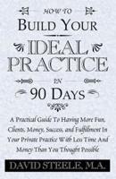 How to Build Your Ideal Practice in 90 Days