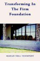 Transforming in the Firm Foundation