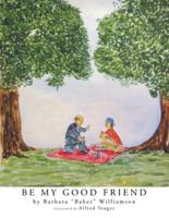 Be My Good Friend: Illustrations by Alfred Yeager