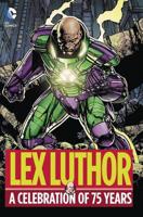 Lex Luthor, a Celebration of 75 Years