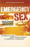 Emergency Sex: And Other Desperate Measures