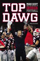 Top Dawg: Mark Richt and the Revival of Georgia Football