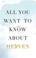 All You Want to Know About Heaven