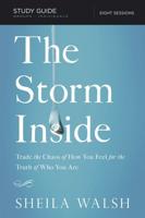 The Storm Inside, Study Guide: Trade the Chaos of How You Feel for the Truth of Who You Are