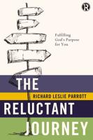 The Reluctant Journey: Fulfilling God's Purpose for You