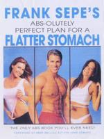 Frank Sepe's Abs-Olutely Perfect Plan for a Flatter Stomach