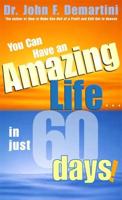 You Can Have an Amazing Life...in Just 60 Days!