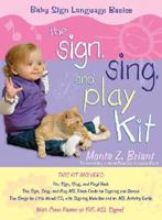 The " Sign, Sing, and Play" Kit
