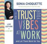 How To Trust Your Vibes At Work And Let Them Work For You 4-CD