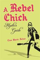 A Rebel Chick Mystic's Guide