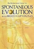An Introduction to Spontaneous Evolution With Bruce H. Lipton, PhD