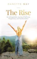 Rise: An Unforgettable Journey of Self-Love, Forgiveness, and Transformation