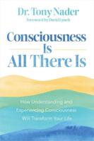 Consciousness Is All There Is