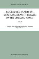Collected Papers of Stig Kanger With Essays on His Life and Work. Vol. 2