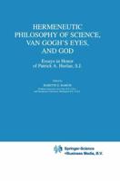 Hermeneutic Philosophy of Science, Van Gogh's Eyes, and God