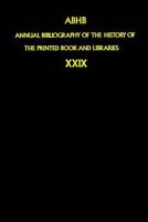 Annual Bibliography of the History of the Printed Book and Libraries. 29