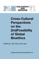 Cross-Cultural Perspectives on the (Im)possibility of Global Bioethics