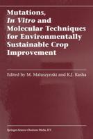 Mutation, in Vitro, and Molecular Techniques for Environmentally Sustainable Crop Improvement