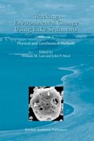 Tracking Environmental Change Using Lake Sediments. Vol. 2 Physical and Geochemical Methods