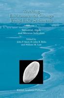 Tracking Environmental Change Using Lake Sediments. Vol. 3 Terrestrial, Algal, and Siliceous Indicators