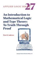 An Introduction to Mathematical Logic and Type Theory : To Truth Through Proof