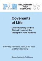 Covenants of Life : Contemporary Medical Ethics in Light of the Thought of Paul Ramsey