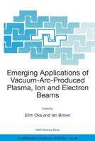 Emerging Applications of Vacuum-Arc-Produced Plasma, Ion, and Electron Beams