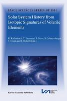 Solar System History from Isotopic Signatures of Volatile Elements: Volume Resulting from an Issi Workshop 14 18 January 2002, Bern, Switzerland