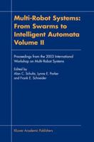 Multi-Robot Systems Vol. 2 Proceedings from the 2003 International Workshop on Multi-Robot Systems