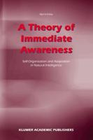 A Theory of Immediate Awareness : Self-Organization and Adaptation in Natural Intelligence