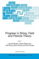 Progress in String, Field, and Particle Theory