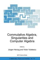 Commutative Algebra, Singularities, and Computer Algebra