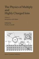 The Physics of Multiply and Highly Charged Ions. Vol. 2 Interactions With Matter