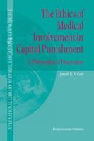 The Ethics of Medical Involvement in Capital Punishment : A Philosophical Discussion