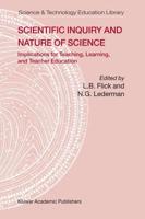 Scientific Inquiry and Nature of Science : Implications for Teaching,Learning, and Teacher Education