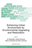 Enhancing Urban Environment by Environmental Upgrading and Restoration : Proceedings of the NATO Advanced Research Workshop on Enhancing Urban Environment: Environmental Upgrading of Municipal Pollution Control Facilities and             Restoration of Ur