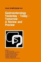 Gastroenterology: Yesterday - Today - Tomorrow: A Review and Preview