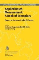 Applied Rasch Measurement: A Book of Exemplars : Papers in Honour of John P. Keeves