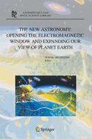 The New Astronomy: Opening the Electromagnetic Window and Expanding Our View of Planet Earth