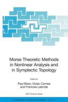 Morse Theoretic Methods in Nonlinear Analysis and in Symplectic Topolgy