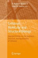 Cellulose: Molecular and Structural Biology: Selected Articles on the Synthesis, Structure, and Applications of Cellulose