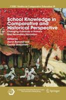 School Knowledge in Comparative and Historical Perspective : Changing Curricula in Primary and Secondary Education