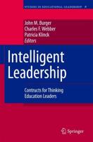 Intelligent Leadership : Constructs for Thinking Education Leaders