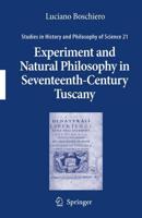 Experiment and Natural Philosophy in Seventeenth-Century Tuscany : The History of the Accademia del Cimento