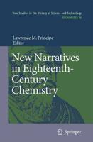 New Narratives in Eighteenth-Century Chemistry : Contributions from the First Francis Bacon Workshop, 21-23 April 2005, California Institute of Technology, Pasadena, California