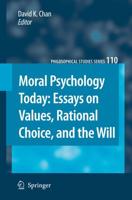 Moral Psychology Today : Essays on Values, Rational Choice, and the Will